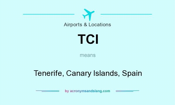 What does TCI mean? It stands for Tenerife, Canary Islands, Spain