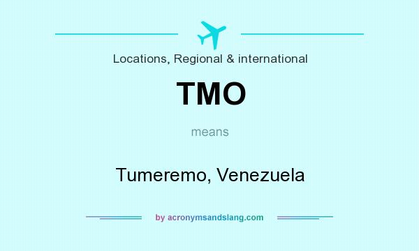 What does TMO mean? It stands for Tumeremo, Venezuela