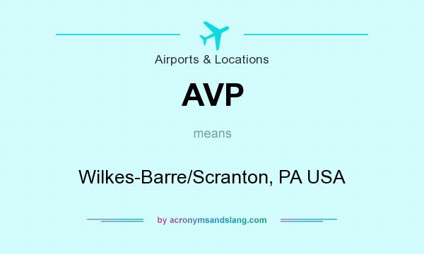 What does AVP mean? It stands for Wilkes-Barre/Scranton, PA USA