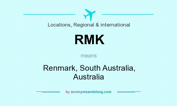 What does RMK mean? It stands for Renmark, South Australia, Australia