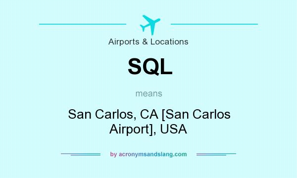 What does SQL mean? It stands for San Carlos, CA [San Carlos Airport], USA