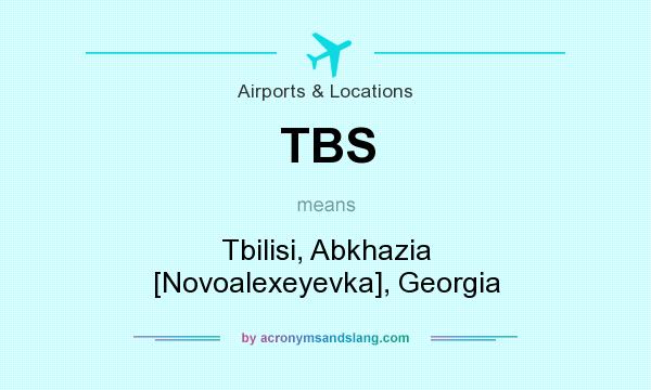 What does TBS mean? It stands for Tbilisi, Abkhazia [Novoalexeyevka], Georgia