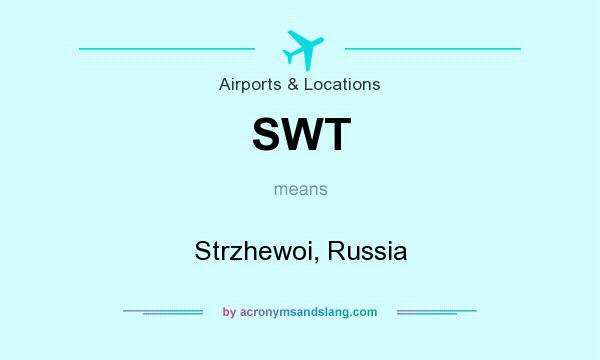 What does SWT mean? It stands for Strzhewoi, Russia