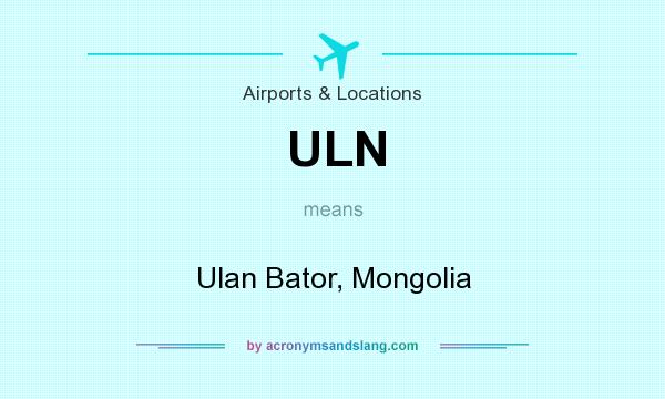 What does ULN mean? It stands for Ulan Bator, Mongolia