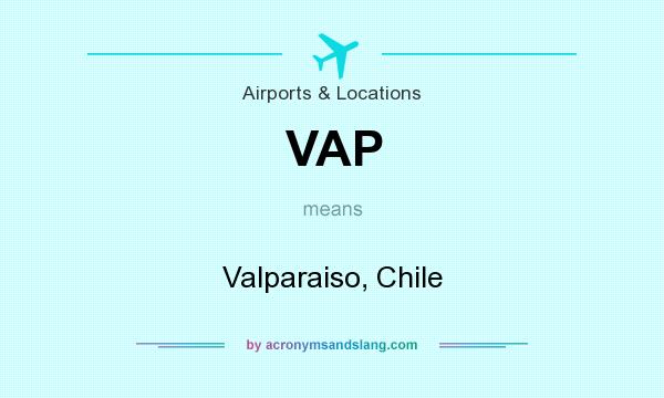What does VAP mean? It stands for Valparaiso, Chile