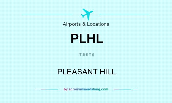 What does PLHL mean? It stands for PLEASANT HILL