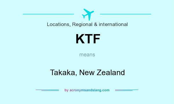 What does KTF mean? It stands for Takaka, New Zealand