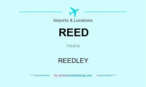 What does REED mean? It stands for REEDLEY