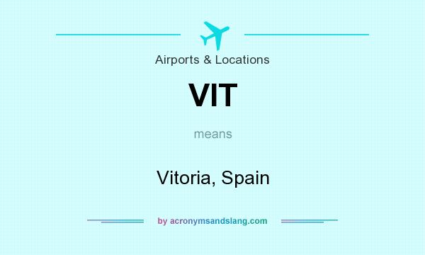 What does VIT mean? It stands for Vitoria, Spain