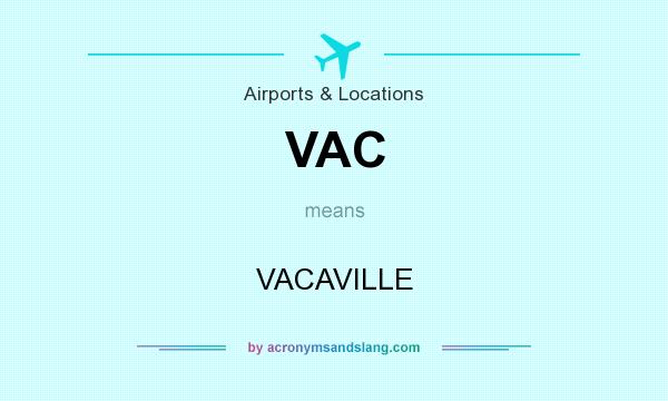What does VAC mean? It stands for VACAVILLE