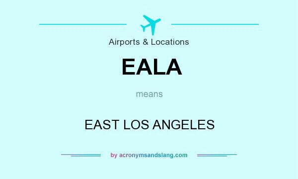 What does EALA mean? It stands for EAST LOS ANGELES