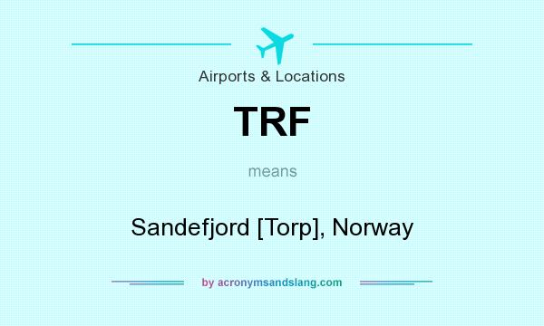 What does TRF mean? It stands for Sandefjord [Torp], Norway