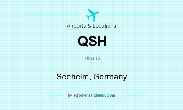What does QSH mean? It stands for Seeheim, Germany