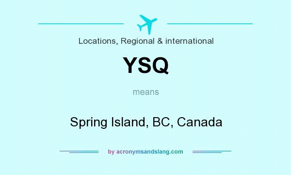What does YSQ mean? It stands for Spring Island, BC, Canada