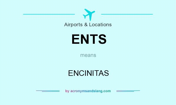 What does ENTS mean? It stands for ENCINITAS