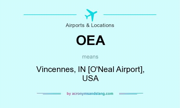 What does OEA mean? It stands for Vincennes, IN [O`Neal Airport], USA