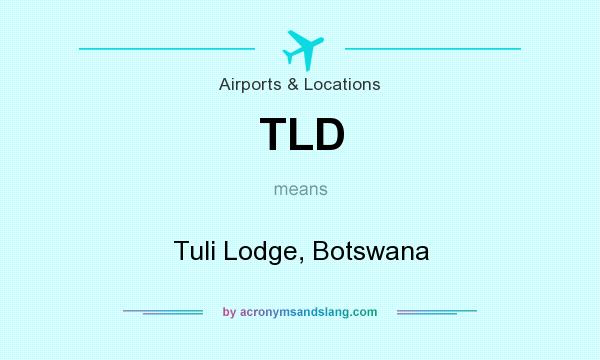 What does TLD mean? It stands for Tuli Lodge, Botswana