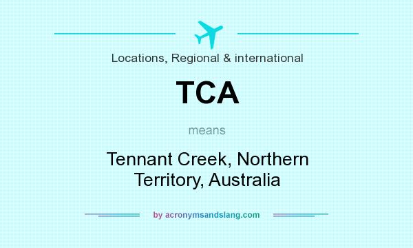 What does TCA mean? It stands for Tennant Creek, Northern Territory, Australia