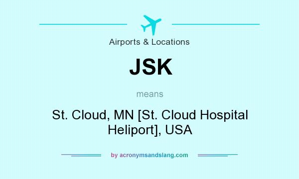 What does JSK mean? It stands for St. Cloud, MN [St. Cloud Hospital Heliport], USA