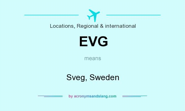 What does EVG mean? It stands for Sveg, Sweden