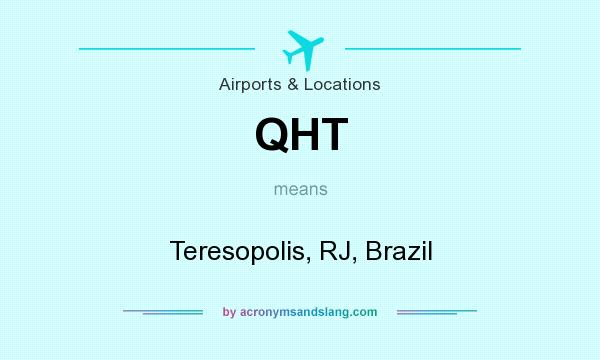 What does QHT mean? It stands for Teresopolis, RJ, Brazil