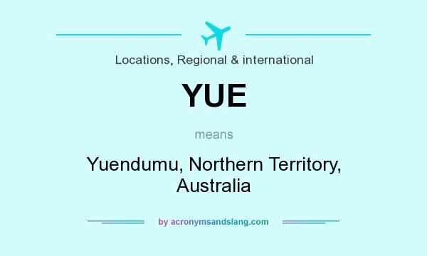 What does YUE mean? It stands for Yuendumu, Northern Territory, Australia