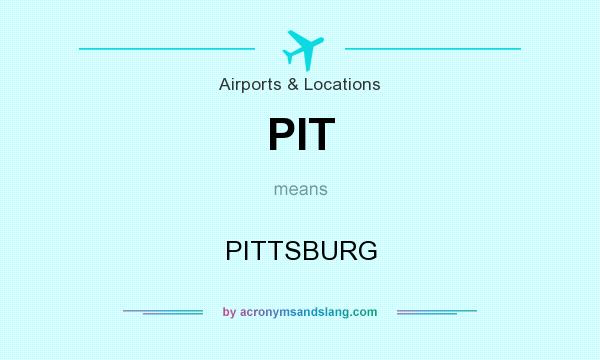 What does PIT mean? It stands for PITTSBURG