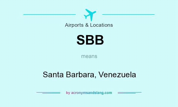What does SBB mean? It stands for Santa Barbara, Venezuela