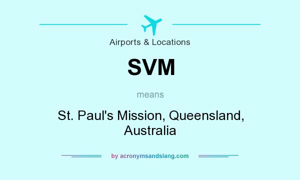 What does SVM mean? It stands for St. Paul`s Mission, Queensland, Australia