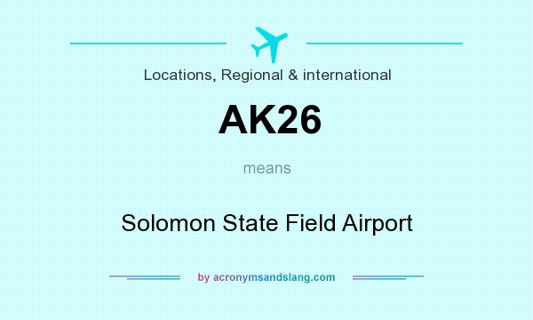What does AK26 mean? It stands for Solomon State Field Airport