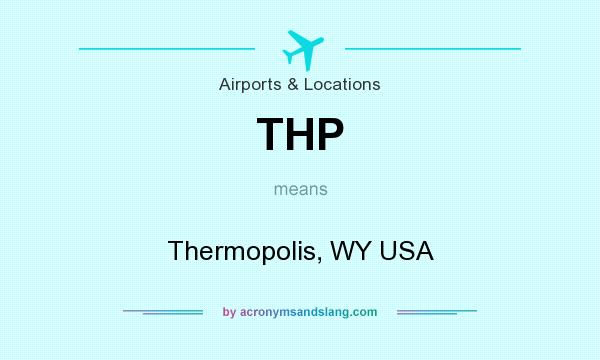 What does THP mean? It stands for Thermopolis, WY USA
