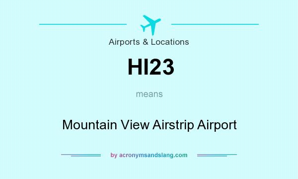 What does HI23 mean? It stands for Mountain View Airstrip Airport