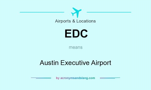 What does EDC mean? It stands for Austin Executive Airport
