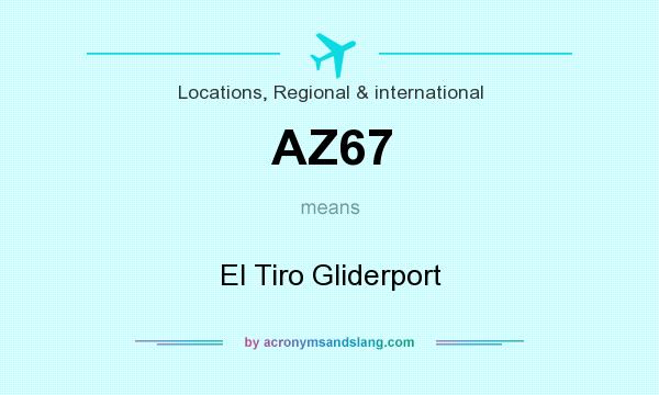What does AZ67 mean? It stands for El Tiro Gliderport