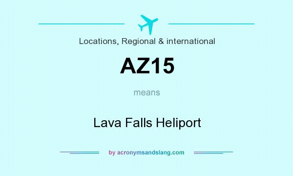What does AZ15 mean? It stands for Lava Falls Heliport
