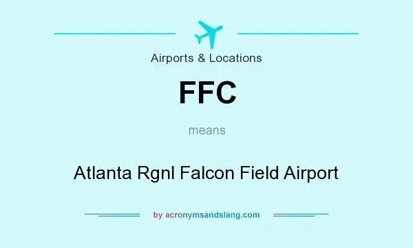 What does FFC mean? It stands for Atlanta Rgnl Falcon Field Airport