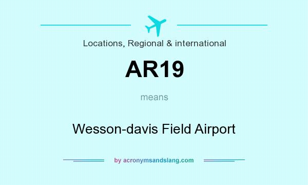 What does AR19 mean? It stands for Wesson-davis Field Airport
