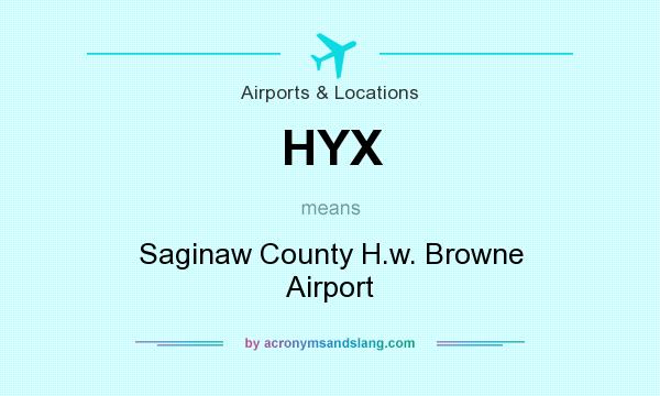 What does HYX mean? It stands for Saginaw County H.w. Browne Airport