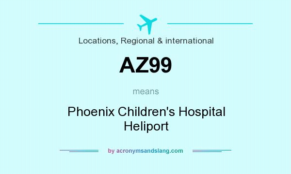 What does AZ99 mean? It stands for Phoenix Children`s Hospital Heliport