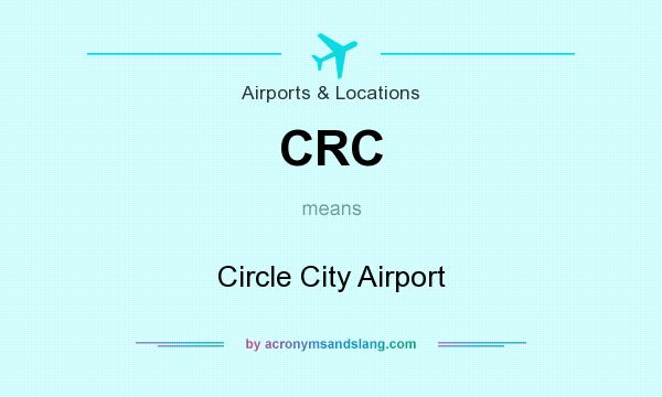 What does CRC mean? It stands for Circle City Airport