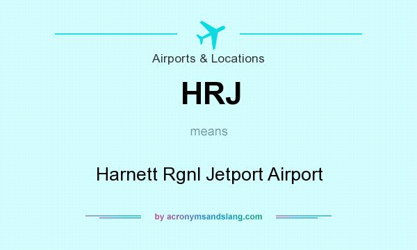 What does HRJ mean? It stands for Harnett Rgnl Jetport Airport