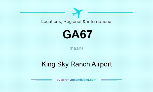 What does GA67 mean? It stands for King Sky Ranch Airport