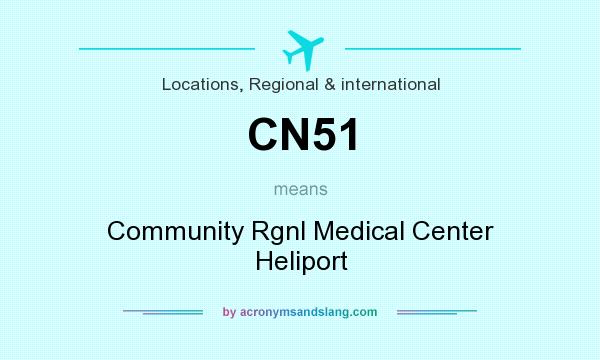 What does CN51 mean? It stands for Community Rgnl Medical Center Heliport
