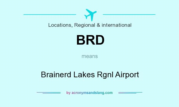 What does BRD mean? It stands for Brainerd Lakes Rgnl Airport