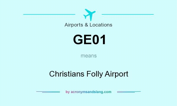What does GE01 mean? It stands for Christians Folly Airport