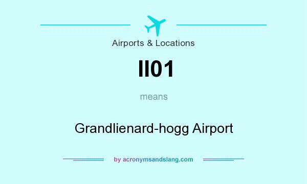 What does II01 mean? It stands for Grandlienard-hogg Airport
