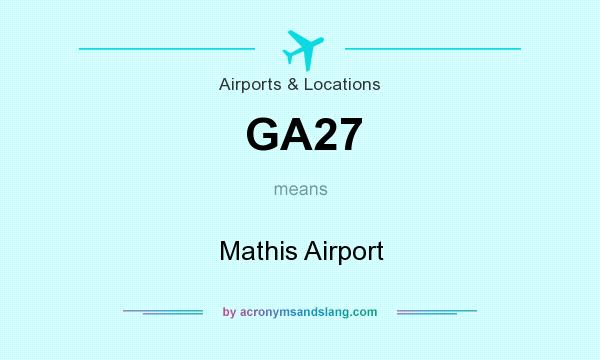 What does GA27 mean? It stands for Mathis Airport