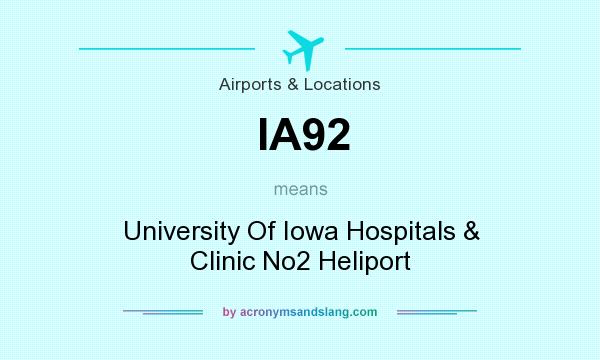 What does IA92 mean? It stands for University Of Iowa Hospitals & Clinic No2 Heliport