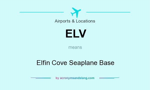 What does ELV mean? It stands for Elfin Cove Seaplane Base