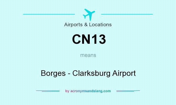 What does CN13 mean? It stands for Borges - Clarksburg Airport